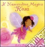 Il nascondino magico di Rosa. Ediz. illustrata libro