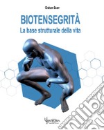 Biotensegrità. La base strutturale della vita libro