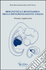 Biocinetica e biodinamica della differenziazione umana. Principi e applicazioni libro