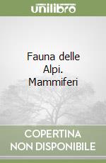 Fauna delle Alpi. Mammiferi libro