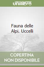 Fauna delle Alpi. Uccelli libro