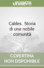 Caldes. Storia di una nobile comunità libro