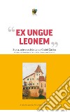«Ex ungue leonem». Storia, arte e architettura a Castel Caldes. Atti del convegno (Trento, 8 agosto 2015) libro