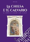 La chiesa e il Calvario. Colle Tomino, scrigno di storia, arte e devozione libro