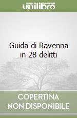 Guida di Ravenna in 28 delitti libro