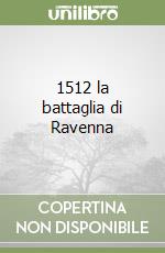 1512 la battaglia di Ravenna libro