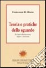 Teoria e pratiche dello sguardo. Percorsi nella letteratura inglese e americana libro