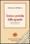 Teoria e pratiche dello sguardo. Percorsi nella letteratura inglese e americana libro di Di Blasio Francesca