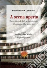 A scena aperta. Percorsi teatrali dagli archetipi rituali al linguaggio della modernità libro