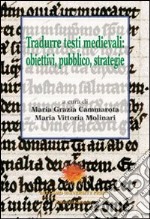 Tradurre testi medievali: obiettivi, pubblico, strategie libro