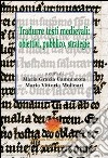 Tradurre testi medievali: obiettivi, pubblico, strategie libro