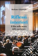 Riflessi interiori. Il film nella mente dello spettatore libro