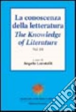 La conoscenza della letteratura-The knowledge of literature. Vol. 3 libro