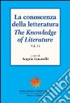 La conoscenza della letteratura-The knowledge of literature. Vol. 4 libro di Locatelli A. (cur.)