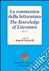 La conoscenza della letteratura-The knowledge of literature. Vol. 5 libro di Locatelli A. (cur.)
