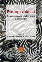 Psicologie e identità. Scienze umane e letteratura a confronto libro