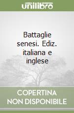 Battaglie senesi. Ediz. italiana e inglese (1) libro