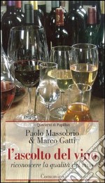 L'ascolto del vino. Riconoscere la qualità del vino libro