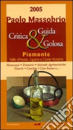 Guida critica e golosa al Piemonte 2005 libro