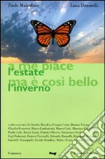 A me piace l'estate ma è così bello l'inverno libro