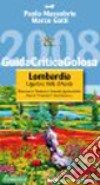 Guida critica & golosa alla Lombardia, Liguria e Valle d'Aosta 2008. Ediz. illustrata libro di Massobrio Paolo Gatti Marco