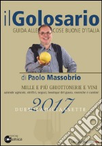 Il golosario 2017. Guida alle cose buone d'Italia libro