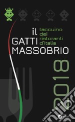 Il Gatti Massobrio 2018. Taccuino dei ristoranti d'Italia libro