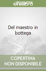 Del maestro in bottega libro