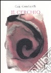 Il cerchio libro di Cenciarelli Gaja