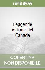 Leggende indiane del Canada libro