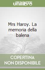 Mrs Haroy. La memoria della balena libro