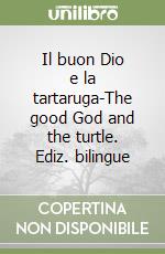 Il buon Dio e la tartaruga-The good God and the turtle. Ediz. bilingue libro