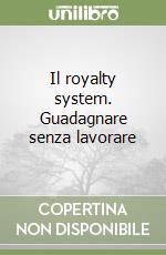 Il royalty system. Guadagnare senza lavorare