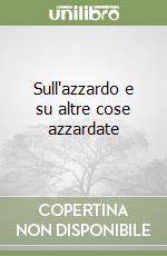 Sull'azzardo e su altre cose azzardate