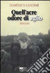 Quell'acre odore di aglio libro