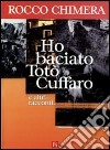 Ho baciato Totò Cuffaro e altri racconti libro