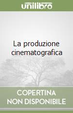 La produzione cinematografica libro