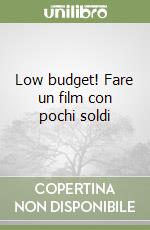 Low budget! Fare un film con pochi soldi libro