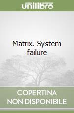 Matrix. System failure libro