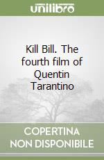 Kill Bill. The fourth film of Quentin Tarantino libro