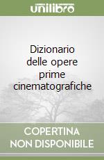 Dizionario delle opere prime cinematografiche libro