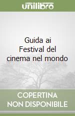 Guida ai Festival del cinema nel mondo libro