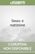 Sesso e nutrizione libro