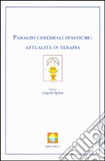 Paralisi cerebrali spastiche: attualità in terapia libro