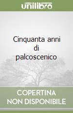 Cinquanta anni di palcoscenico libro