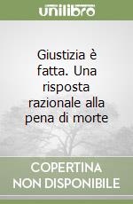 Giustizia è fatta. Una risposta razionale alla pena di morte libro