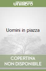 Uomini in piazza