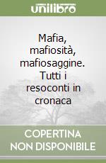 Mafia, mafiosità, mafiosaggine. Tutti i resoconti in cronaca libro