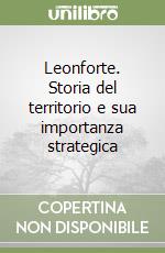 Leonforte. Storia del territorio e sua importanza strategica libro