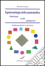 Epistemologia della matematica. Ontologia, verità, valutazione libro